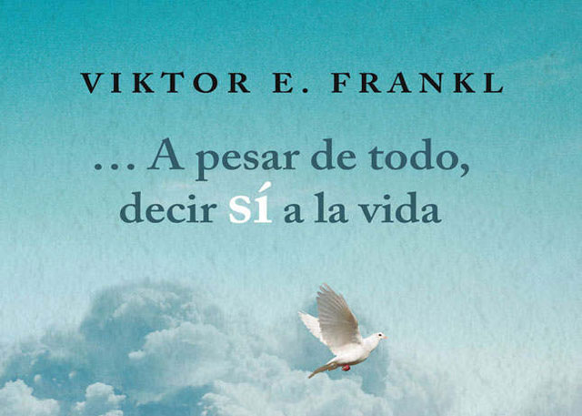 A pesar de todo, decir sí a la vida, Viktor E. Frankl